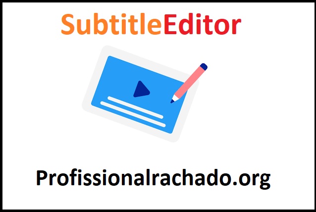 Subtitle Editor 4.0.8.11 Crackeado Com Keygen Download Grátis PT-BR