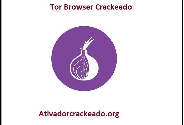 Tor Browser 14.0 Crackeado Mais Chave De Licença Download Grátis PT-BR