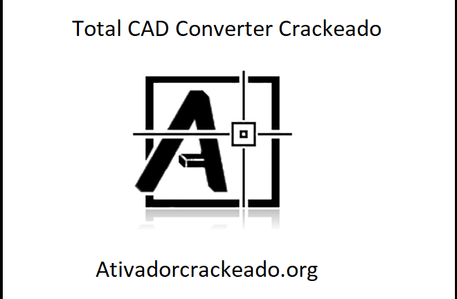 Total CAD Converter 4.1.0.5 Crackeado + Chave De Licença Download Grátis