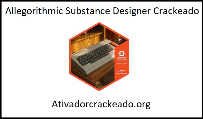 Allegorithmic Substance Designer 2021.1.1 Crackeado + Keygen Download Grátis